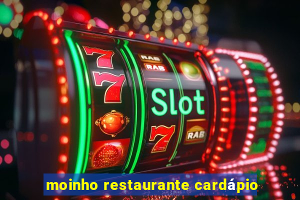 moinho restaurante cardápio