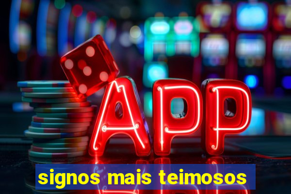 signos mais teimosos