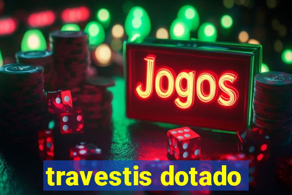 travestis dotado