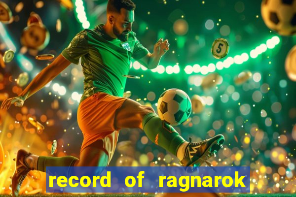 record of ragnarok 3 temporada online dublado