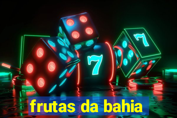 frutas da bahia