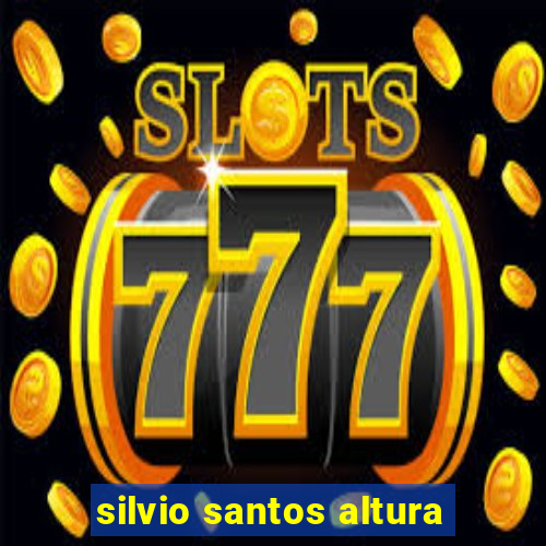 silvio santos altura