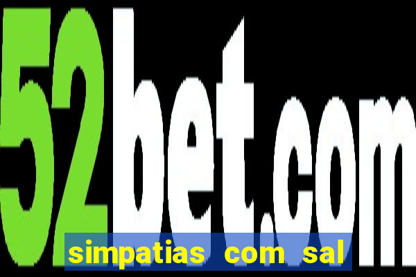 simpatias com sal grosso para afastar pessoas