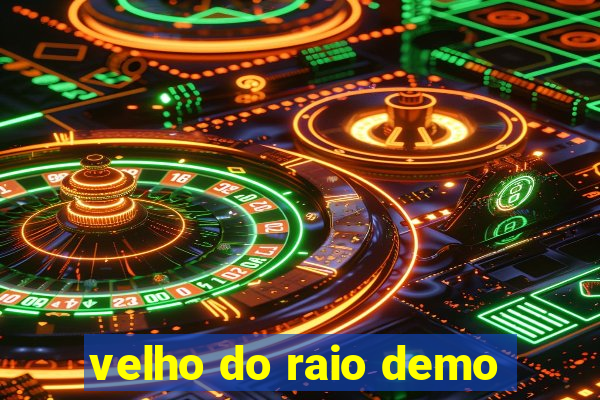 velho do raio demo