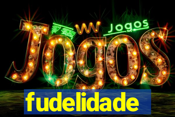 fudelidade