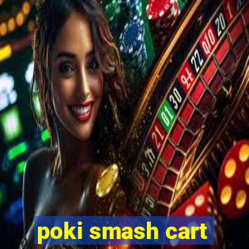 poki smash cart