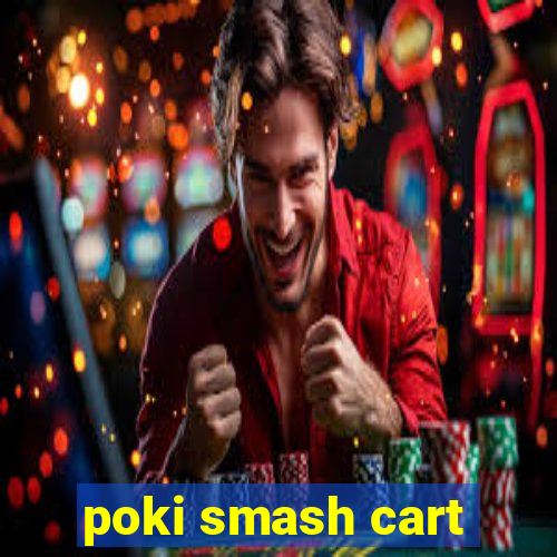 poki smash cart