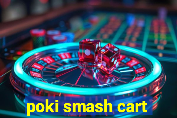 poki smash cart