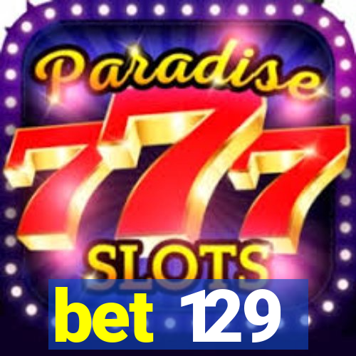 bet 129