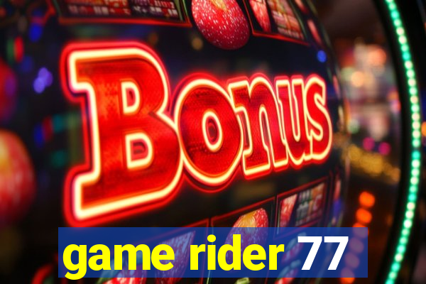 game rider 77