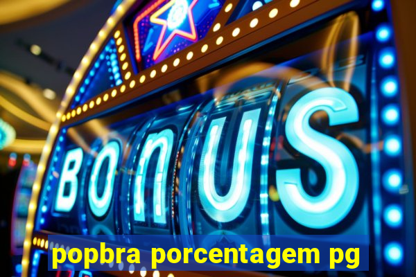 popbra porcentagem pg