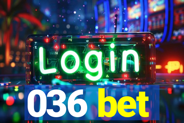 036 bet