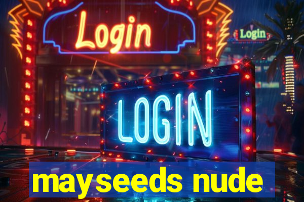 mayseeds nude