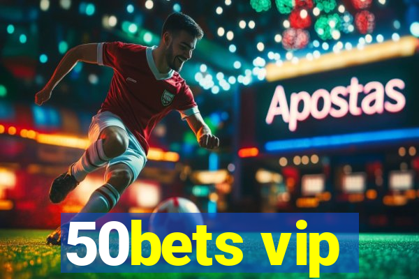 50bets vip