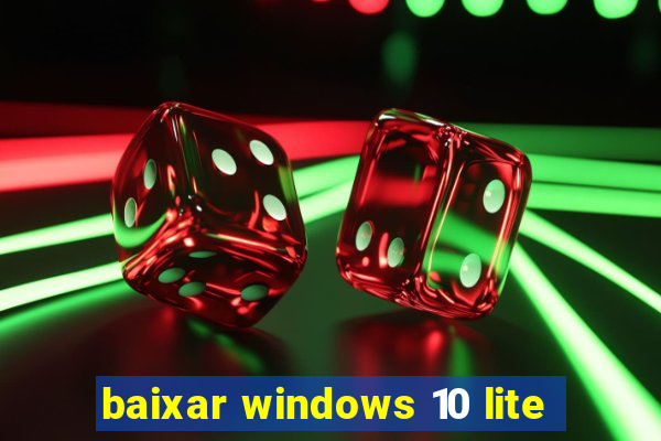 baixar windows 10 lite