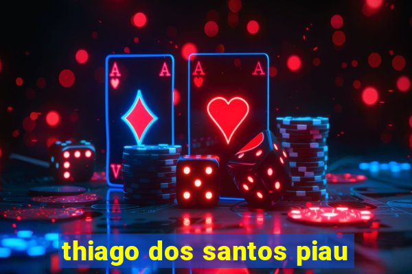 thiago dos santos piau