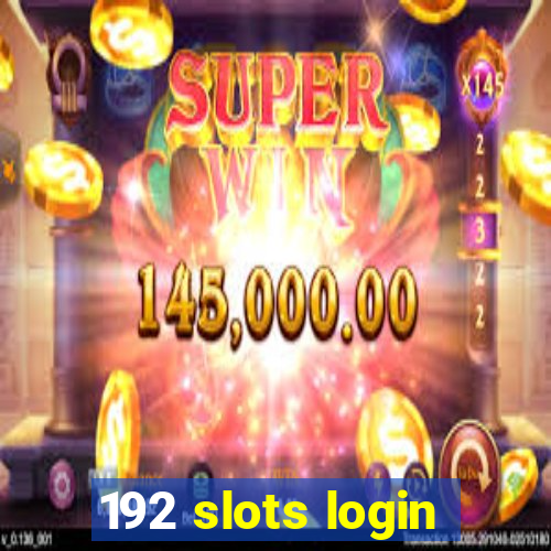 192 slots login