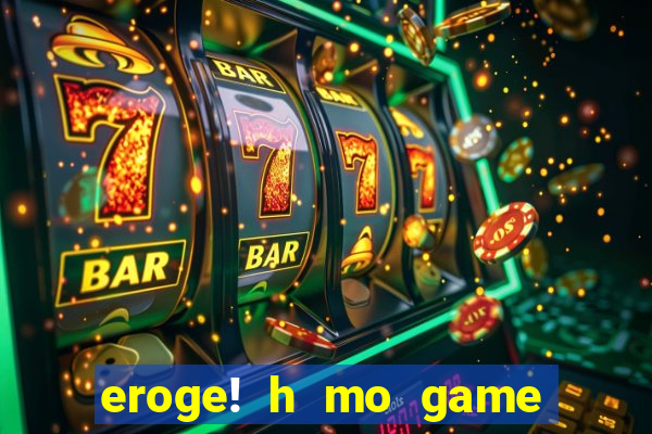 eroge! h mo game mo kaihatsu zanmai