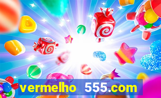 vermelho 555.com paga mesmo