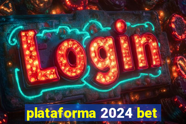 plataforma 2024 bet