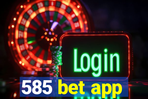585 bet app
