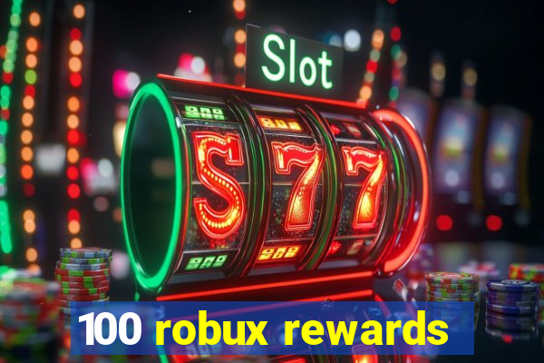 100 robux rewards