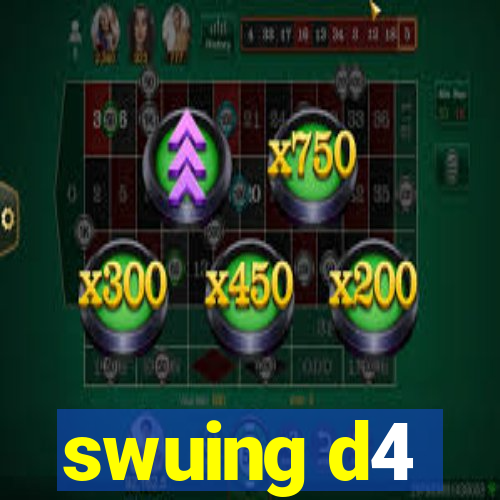 swuing d4