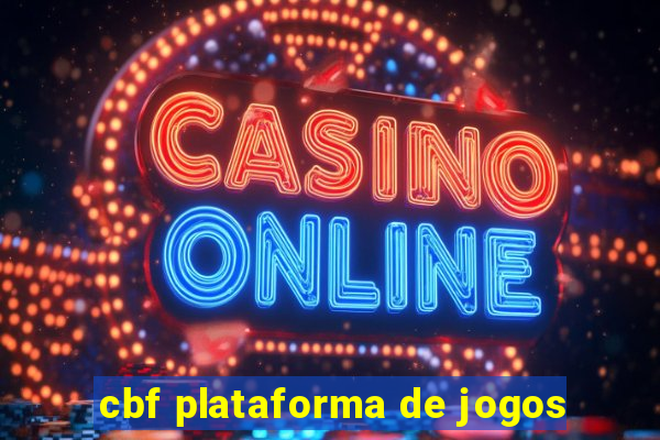 cbf plataforma de jogos