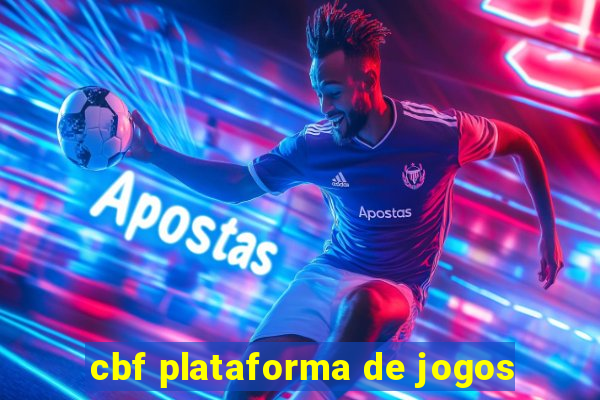 cbf plataforma de jogos