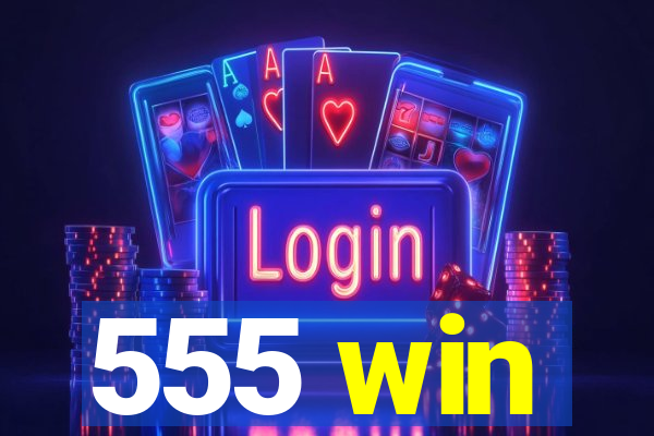 555 win