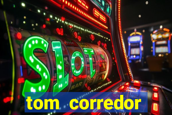 tom corredor dinheiro infinito atualizado 2023