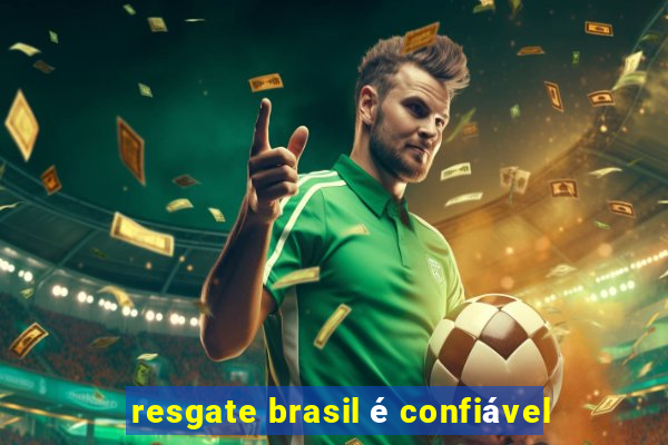 resgate brasil é confiável