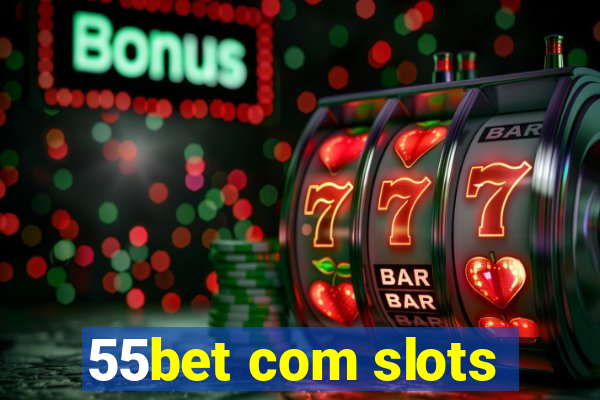55bet com slots