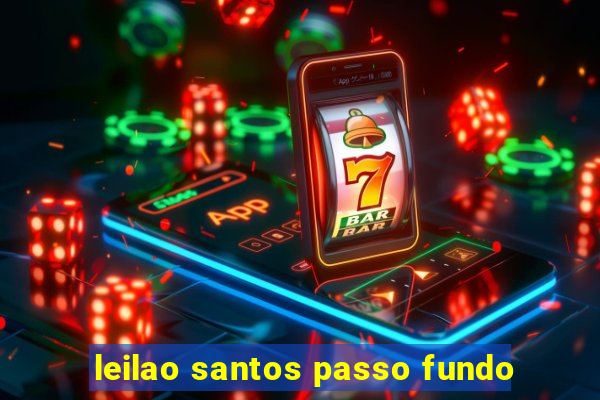 leilao santos passo fundo