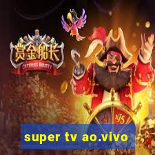 super tv ao.vivo