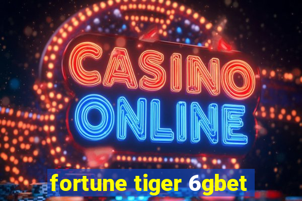 fortune tiger 6gbet