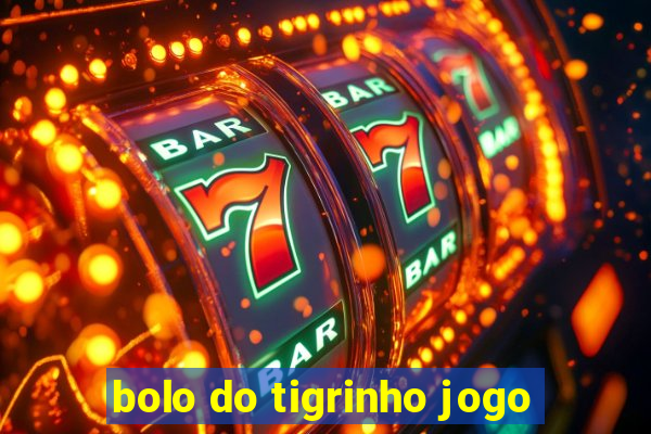 bolo do tigrinho jogo