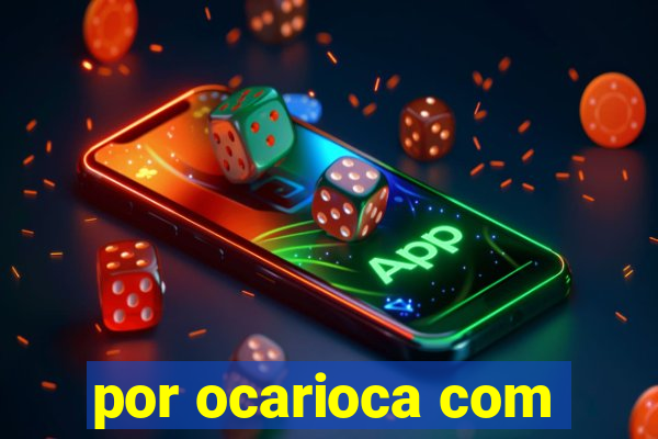 por ocarioca com