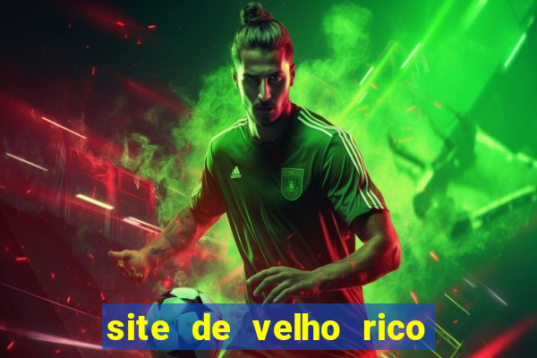 site de velho rico para ganhar pix