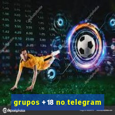 grupos +18 no telegram