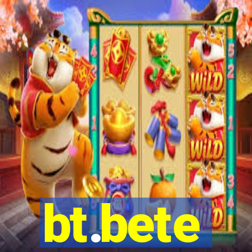 bt.bete