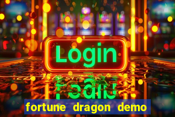 fortune dragon demo bet 500