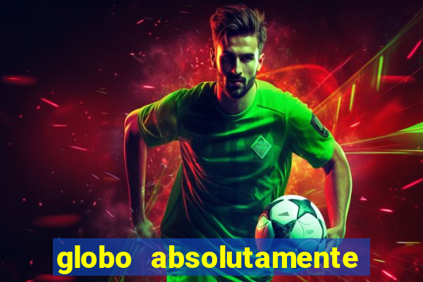 globo absolutamente tudo sobre entretenimento