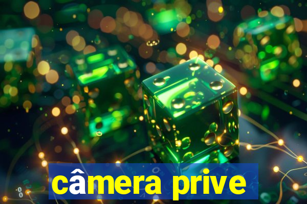 câmera prive