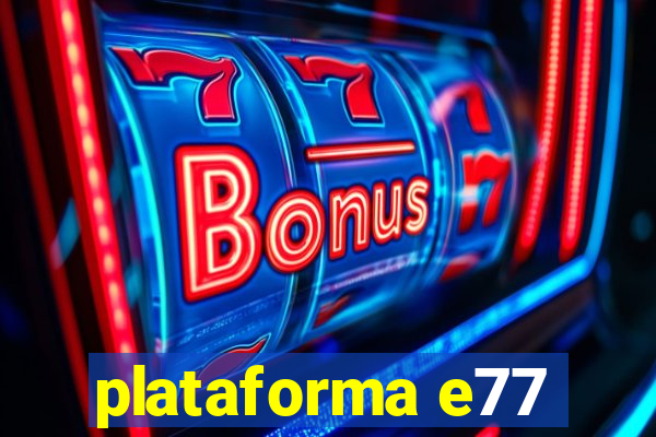 plataforma e77