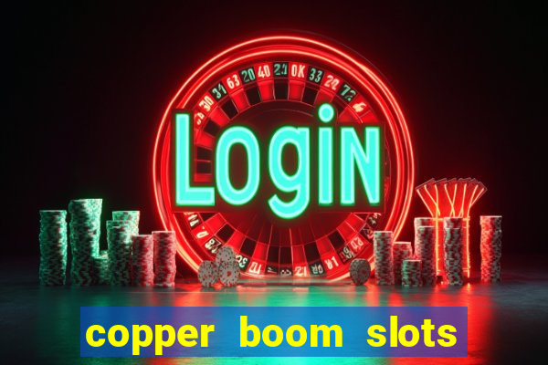 copper boom slots paga mesmo