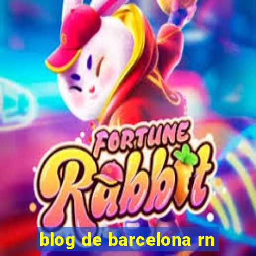 blog de barcelona rn