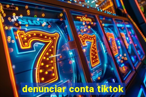 denunciar conta tiktok