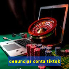 denunciar conta tiktok