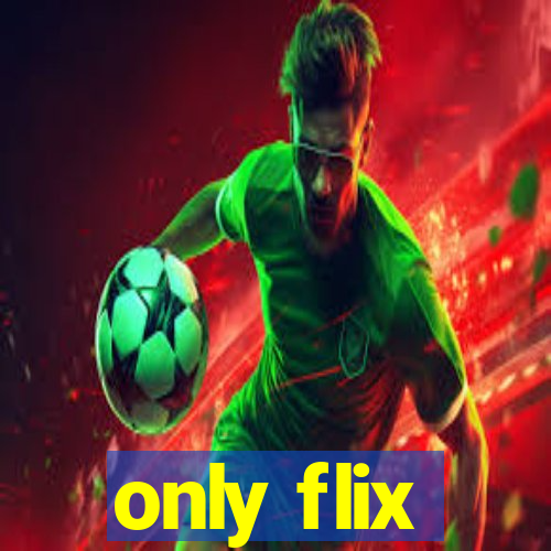 only flix